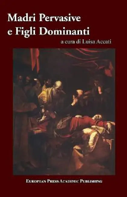 Madri Pervasive e Figli Dominanti by Luisa Accati