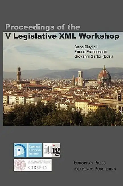Proceedings of the V Legislative XML Workshop by Carlo Biagioli, Enrico Francesconi, Giovanni Sartor
