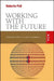 Working with the Future: Ideas and Tools to Govern Uncertainty by Roberto Poli