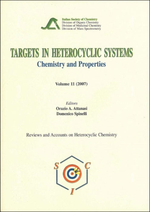 Targets In Heterocyclic Systems: Chemistry and Properties by Orazio A. Attanasi, Domenico Spinelli