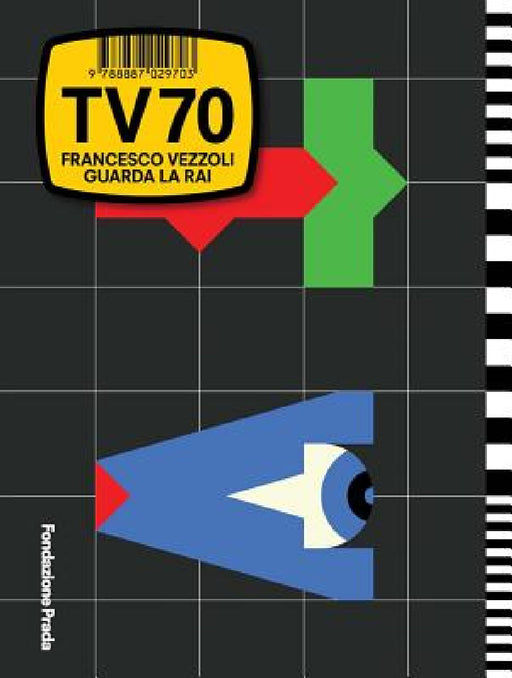 Francesco Vezzoli: TV 70: Guarda La Rai by Francesco Vezzoli, Chiara Costa, Mario Mainetti