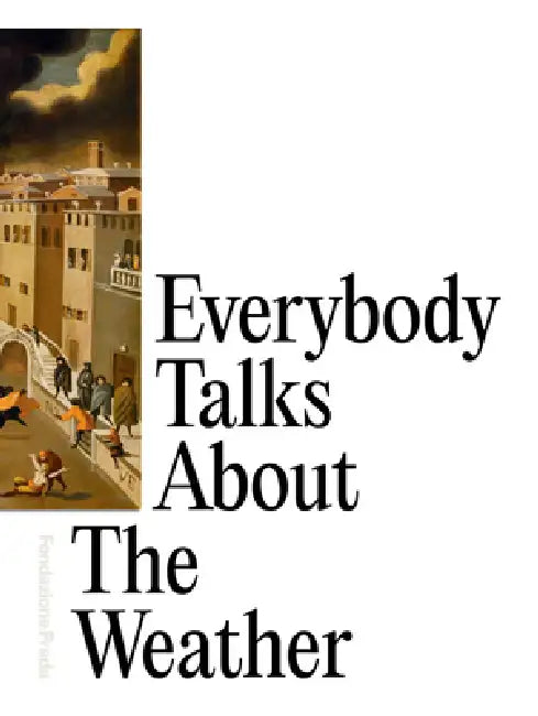 Everybody Talks about the Weather by Dieter Roelstraete, Mario Mainetti, Cornelia Mattiacci