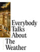 Everybody Talks about the Weather by Dieter Roelstraete, Mario Mainetti, Cornelia Mattiacci