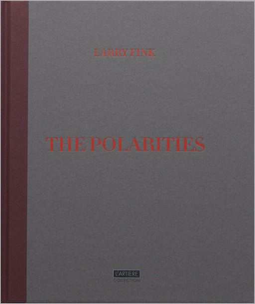The Polarities by Larry Fink, Laura Serani