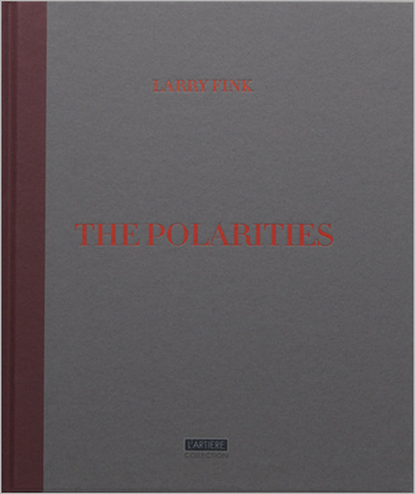The Polarities by Larry Fink, Laura Serani
