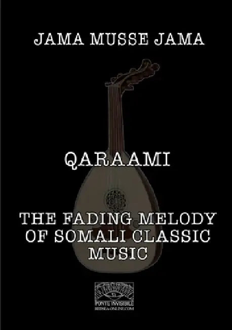 Qaraami: The fading melody of Somali classic music by Jama Musse Jama