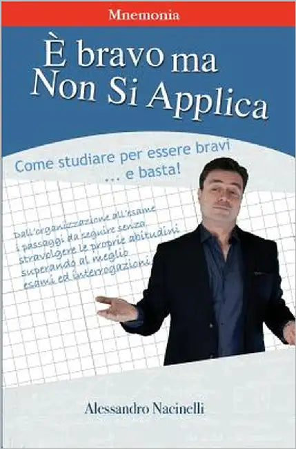 È bravo ma non si applica: Come applicarsi nello studio per essere bravi e basta by Nacinelli, Alessandro
