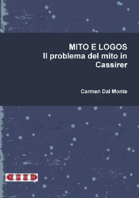 MITO E LOGOS. Il problema del mito in Cassirer by Carmen Dal Monte