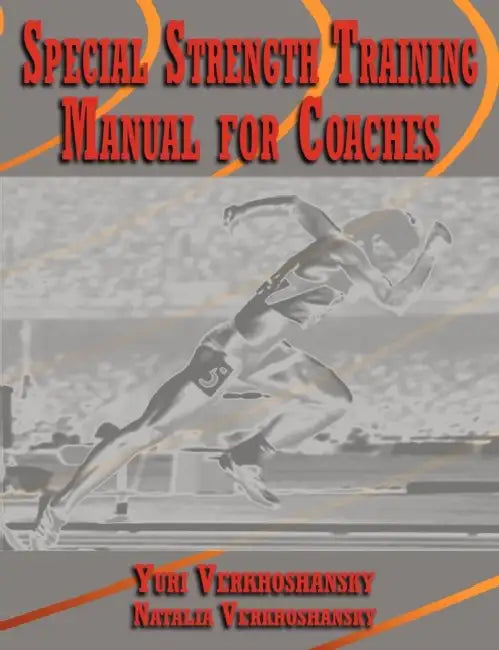 Special Strength Training: Manual for Coaches by Yuri Verkhoshansky, Natalia Verkhoshansky