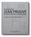 A Passion for Jean Prouvé: From Furniture to Architecture: The Laurence and Patrick Seguin Collection by Jean Prouvé