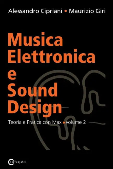 Musica Elettronica e Sound Design - Teoria e Pratica con Max e MSP - volume 2 by Alessandro Cipriani, Maurizio Giri