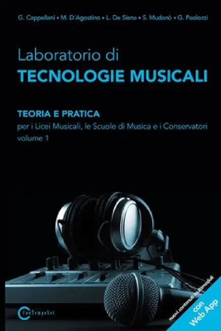 Laboratorio Di Tecnologie Musicali - Teoria E Pratica Per I Licei Musicali, Le Scuole Di Musica E I Conservatori - Volume 1 by D'Agostino M. Cappellani G., Mudano S. De Siena L., Paolozzi G.