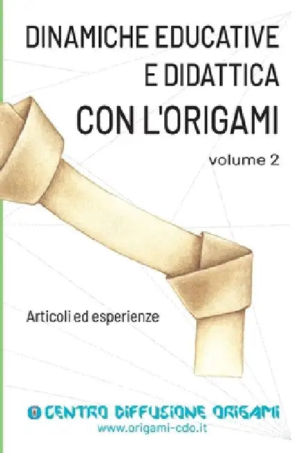 Dinamiche educative e Didattica con l'origami Volume 2 by Centro Diffusione Origami