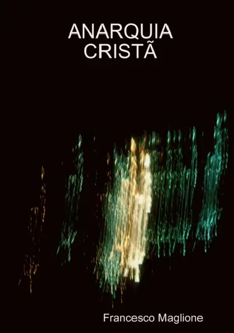 Anarquia Cristã by Francesco Maglione