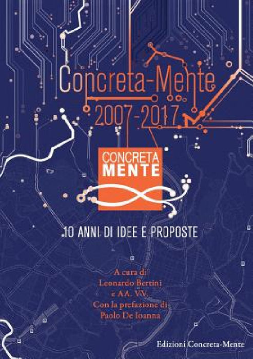 Concreta-Mente 2007 - 2017. 10 anni di idee e proposte by Leonardo Bertini