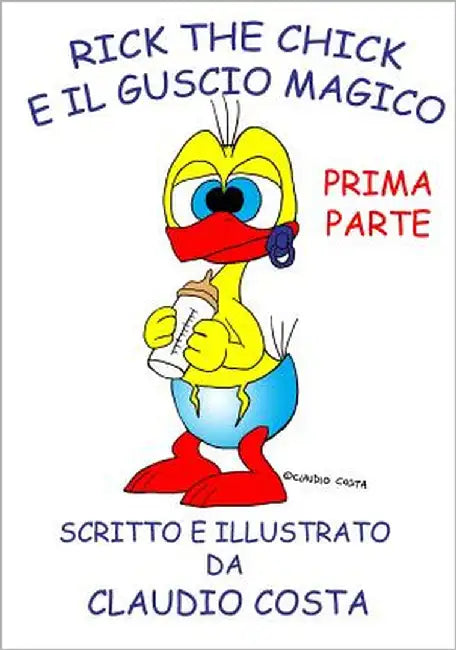 Rick the chick e il guscio magico: Prima parte by Costa, Claudio