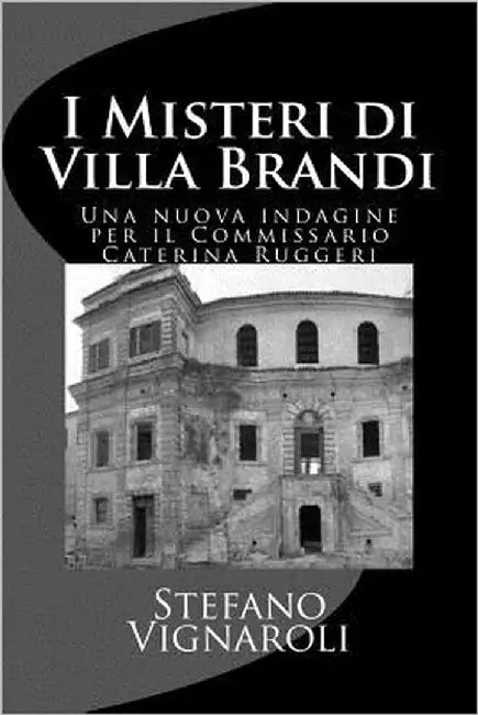 I Misteri Di Villa Brandi: Una Nuova Indagine Per Il Commissario Caterina Ruggeri by Vignaroli, Stefano