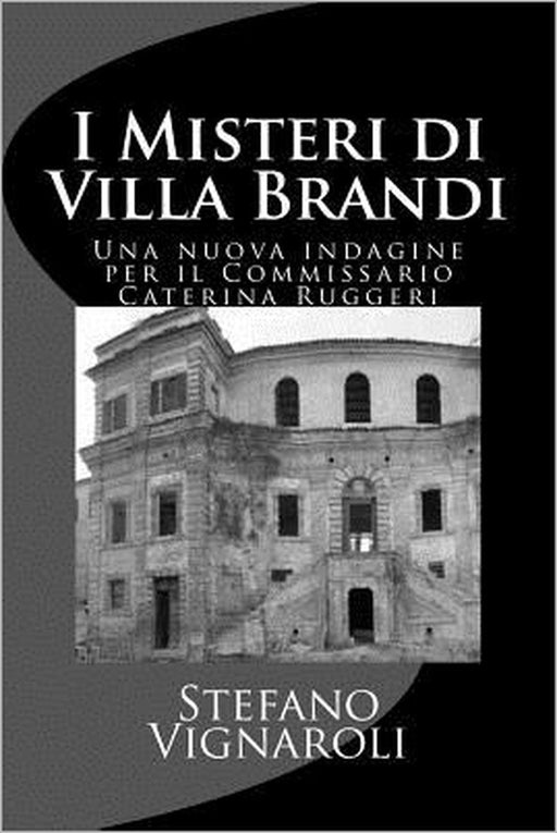 I Misteri Di Villa Brandi: Una Nuova Indagine Per Il Commissario Caterina Ruggeri by Stefano Vignaroli