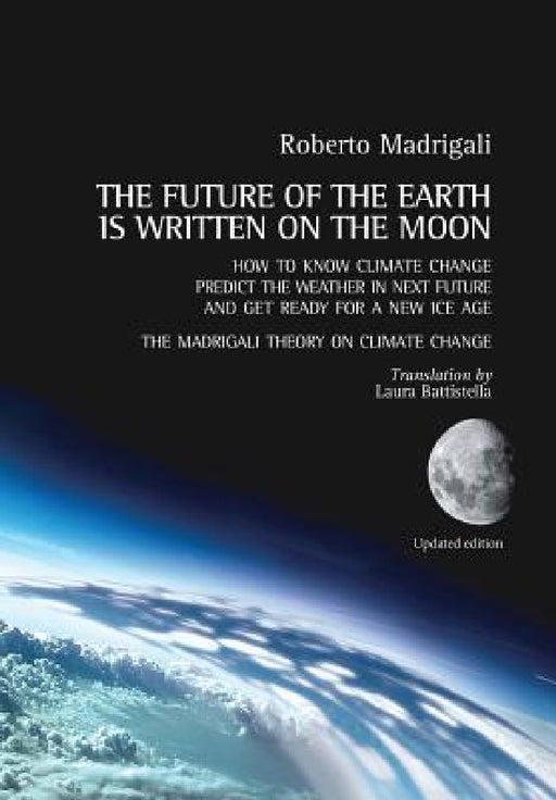The future of the Earth is written on the Moon by Roberto Madrigali
