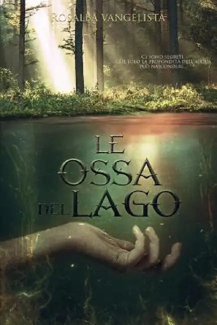 Le ossa del lago by Rosalba Vangelista
