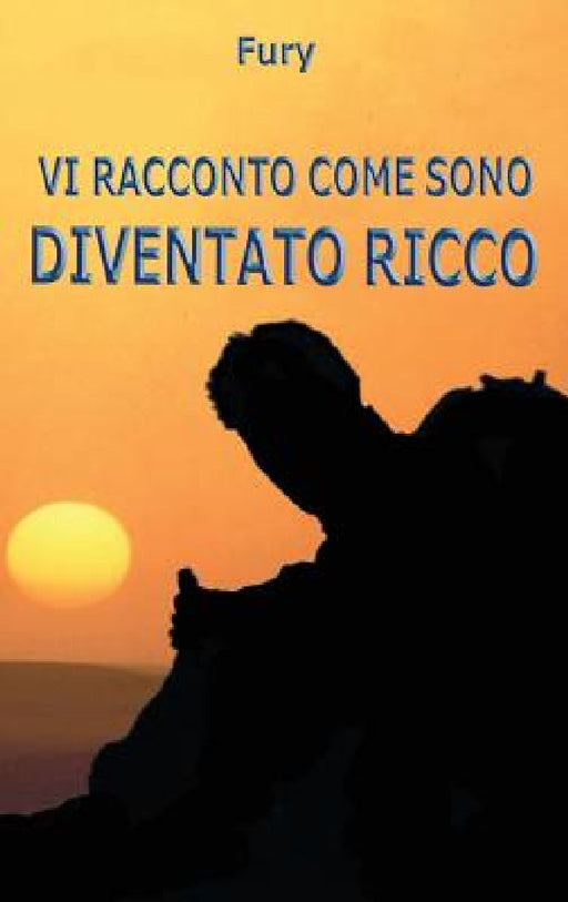 Vi racconto come sono diventato ricco by Fury