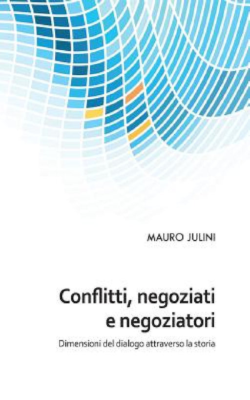 Conflitti, negoziati e negoziatori by Mauro Julini