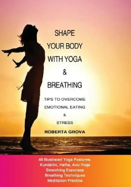Shape your body with yoga & breathing by Roberta Grova