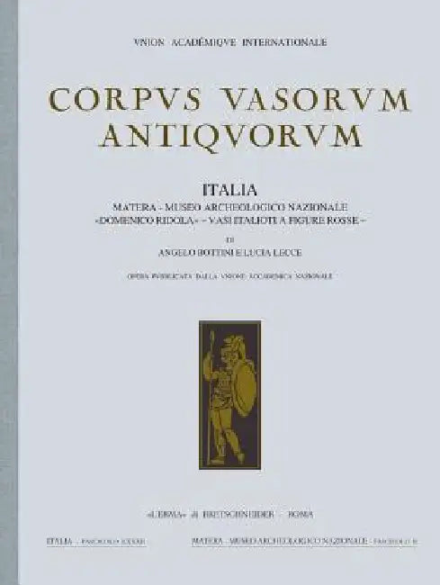 Corpus Vasorum Antiquorum. Italia, 82. Fasc. II: Matera - Museo Arccheologico Nazionale Domenico Ridola Vasi Italioti a Figure Rosse by Angelo Bottini, Lucia Lecce
