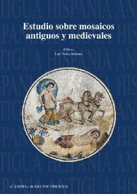 Estudios Sobre Mosaicos Antiguos Y Medievales: Actas del XIII Congreso Internacional de la Aiema by Jimenez Luz Neira