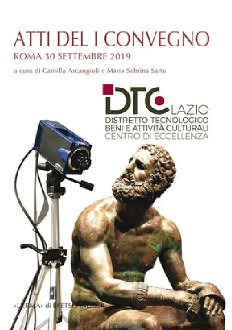 Atti del I Convegno Annuale Distretto Tecnologico Beni E Attivita Culturali Della Regione Lazio Centro Di Eccellenza: Roma 30 Settembre 2019 by Camilla Arcangioli, Maria Sabrina Sarto