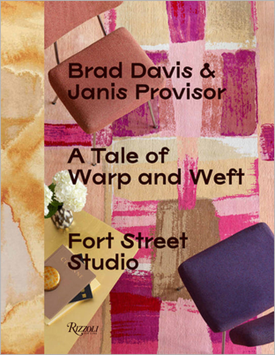 A Tale of Warp and Weft: Fort Street Studio by Brad Davis, Janis Provisor, Pilar Viladas