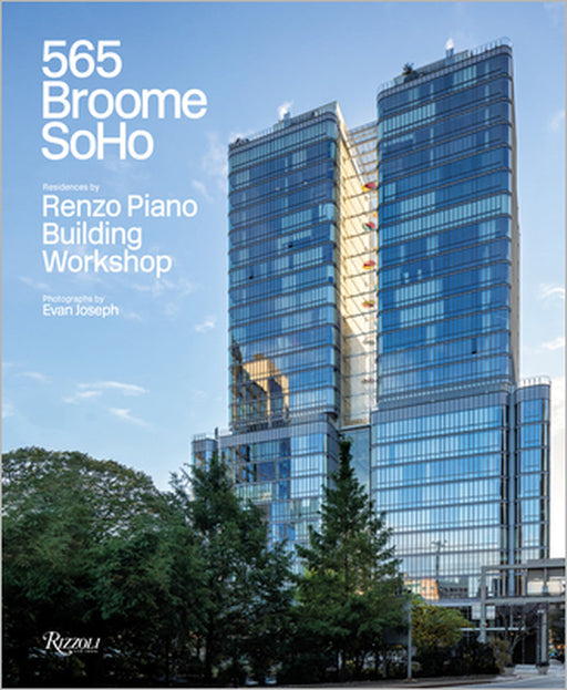 565 Broome Soho: Renzo Piano Building Workshop by Federico Bucci, Carol Willis, Evan Joseph
