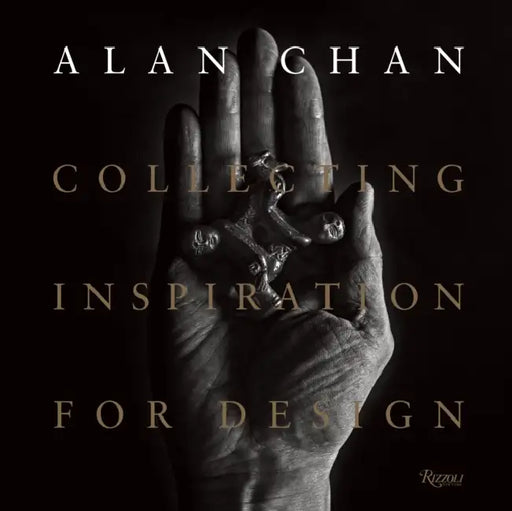 Alan Chan: Collecting Inspiration for Design by Catherine Shaw, Aric Chen
