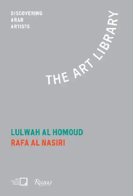 Lulwah Al Homoud, Rafa Nasiri: The Art Library: Discovering Arab Artists by Mona Khazindar