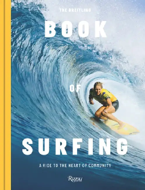 The Breitling Book of Surfing: A Ride to the Heart of Community by Mikey February