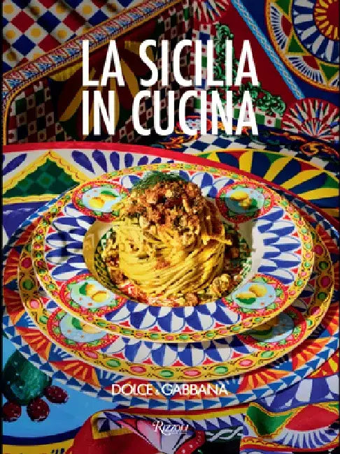 Dolce & Gabbana La Sicilia in Cucina by Fabrizia Lanza