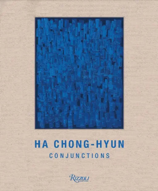 Ha Chong-Hyun: Conjunctions by Rosa Maria Falvo, Lee Hyun-Sook, Philippe Vergne