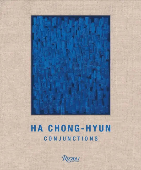 Ha Chong-Hyun: Conjunctions by Rosa Maria Falvo, Lee Hyun-Sook, Philippe Vergne