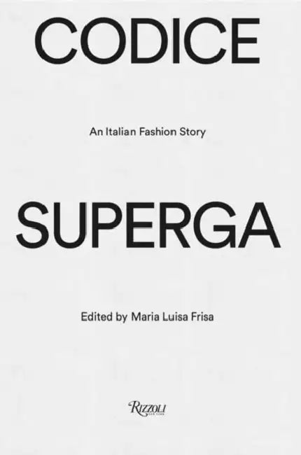 Codice Superga: An Italian Fashion Story by Maria Luisa Frisa