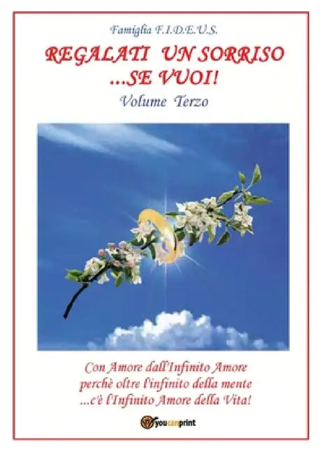 Regalati un sorriso...se vuoi! - Volume Terzo by Famiglia F. I. D. E. U. S.