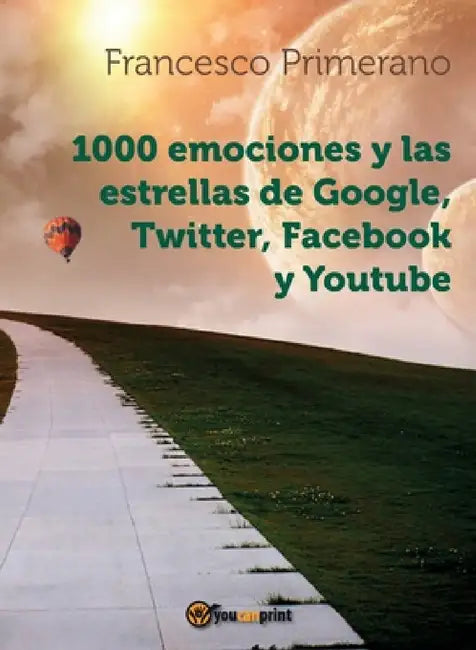1000 emociones y las estrellas de Google, Twitter, Facebook y Youtube by Francesco Primerano