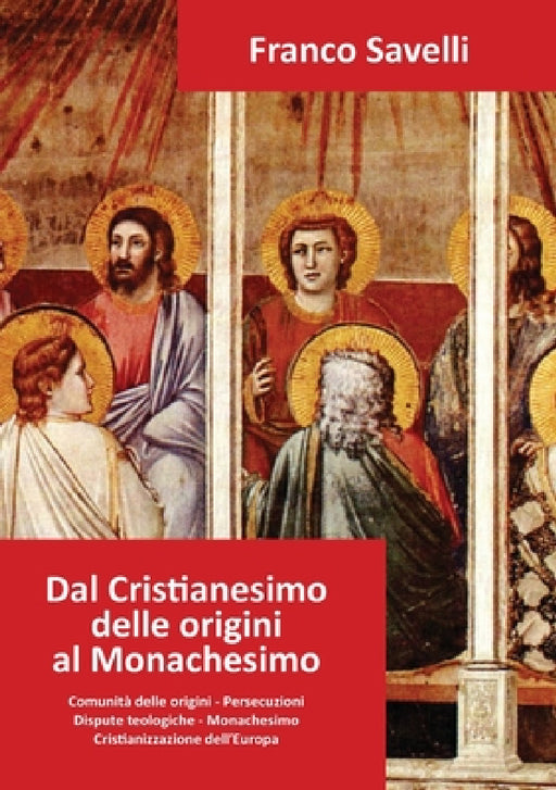 Dal Cristianesimo delle origini al Monachesimo by Franco Savelli