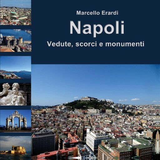Napoli Vedute, scorci e monumenti by Marcello Erardi