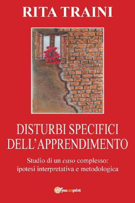 Disturbi Specifici Dell'apprendimento - Studio di un Caso complesso by Rita Traini