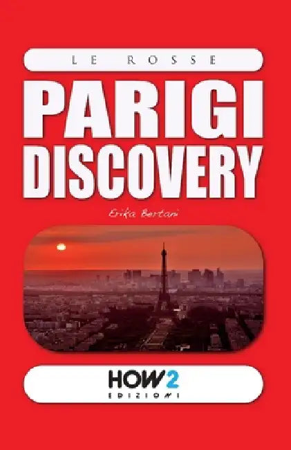 Parigi Discovery: Guida Turistica by Erika Bertani
