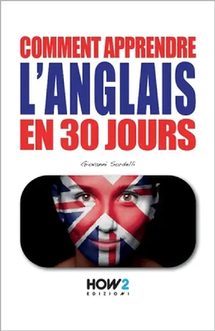 Comment Apprendre l'Anglais En 30 Jours by Sordelli, Giovanni
