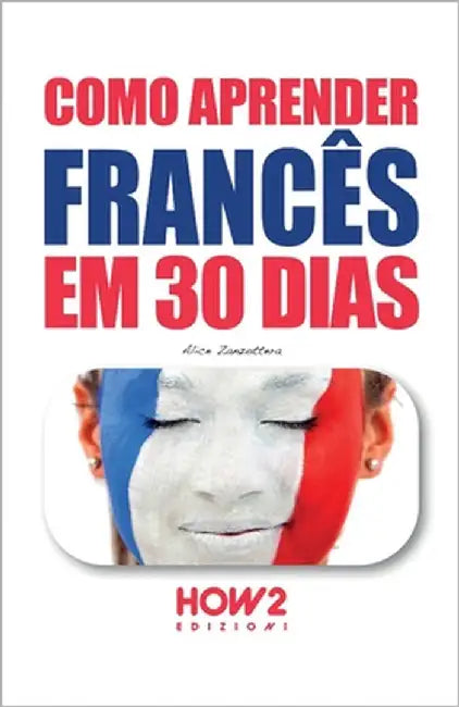 Como Aprender Francês Em 30 Dias by Zanzottera, Alice