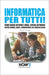 Informatica Per Tutti!: Come usare Internet, Email, Social Network, Office Word, Excel, PowerPoint, Intelligenza Artificiale e molto altro... by Bright, Gordon J.