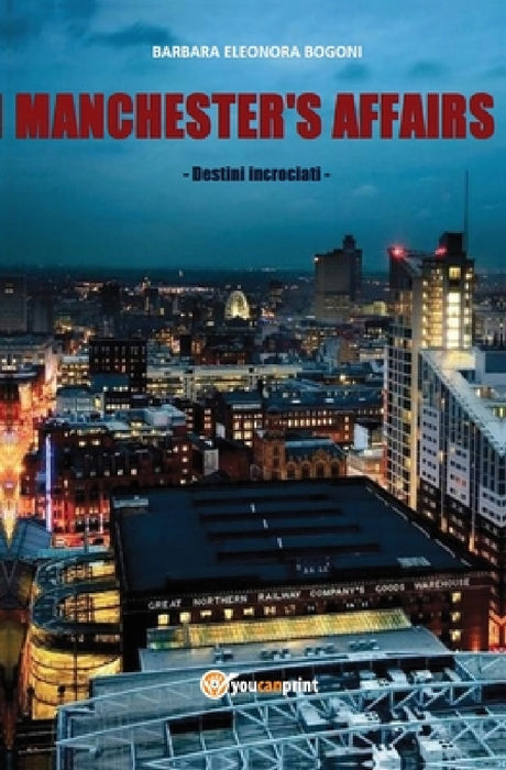 Manchester's affairs. Destini incrociati by Barbara Eleonora Bogoni