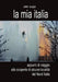 La mia Italia. Appunti di viaggio alla scoperta di alcune località del Nord Italia by Pietro Scuppa